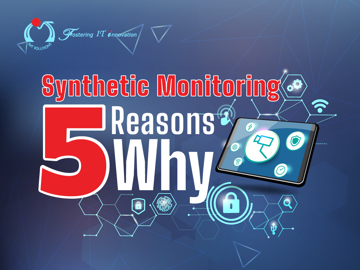 Synthetic monitoring: A brief introduction and 5 reasons why you need it