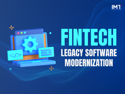 Legacy Software Modernization: Paving the Way for Fintech Growth