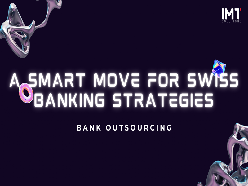 Bank Outsourcing enables Swiss banks to stay competitive