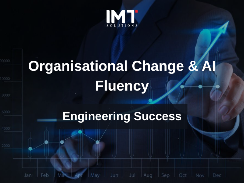Organisational Change & AI Fluency: Engineering Success 