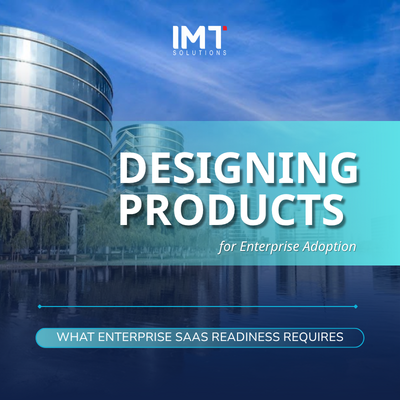Designing Products for Enterprise Adoption: What Enterprise SaaS Readiness Requires